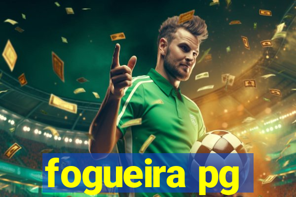 fogueira pg